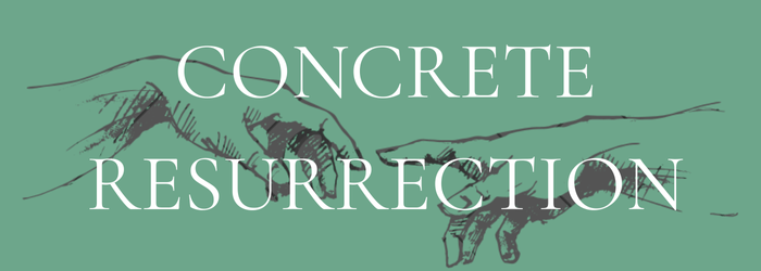 Concrete Resurrection